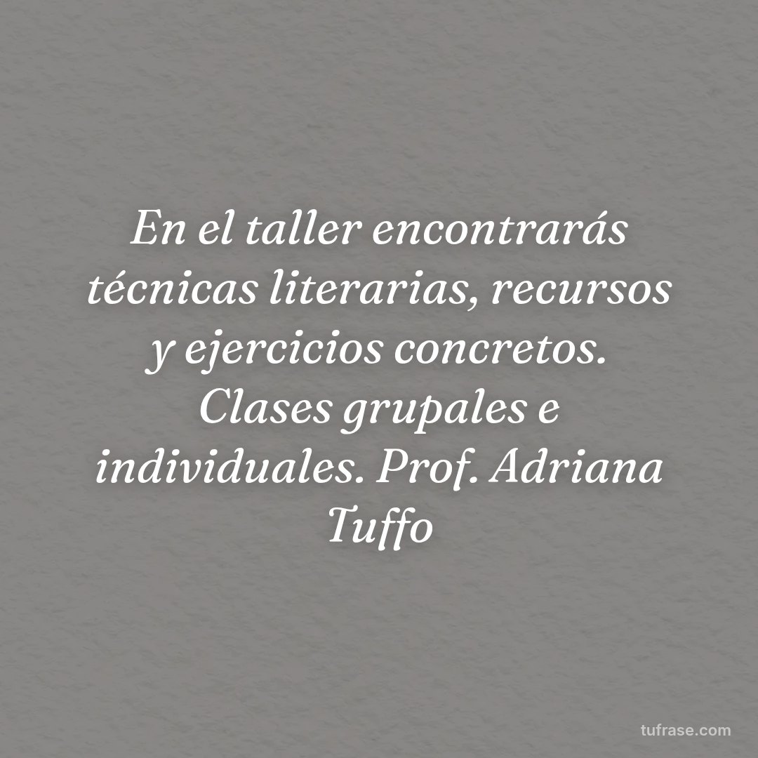 En el taller encontrarás técnicas literarias, recursos y ejercicios concretos. Clases grupales e individuales. Prof. Adriana Tuffo