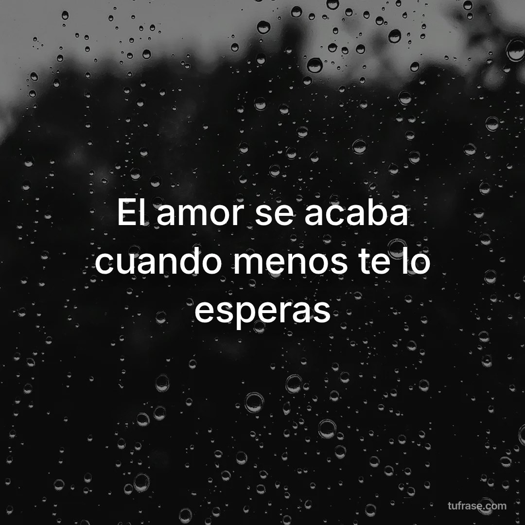 El amor se acaba cuando menos te lo esperas