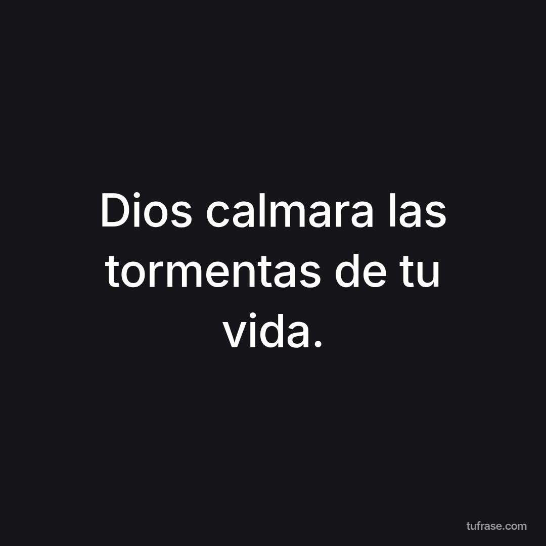 Dios calmara las tormentas de tu vida.