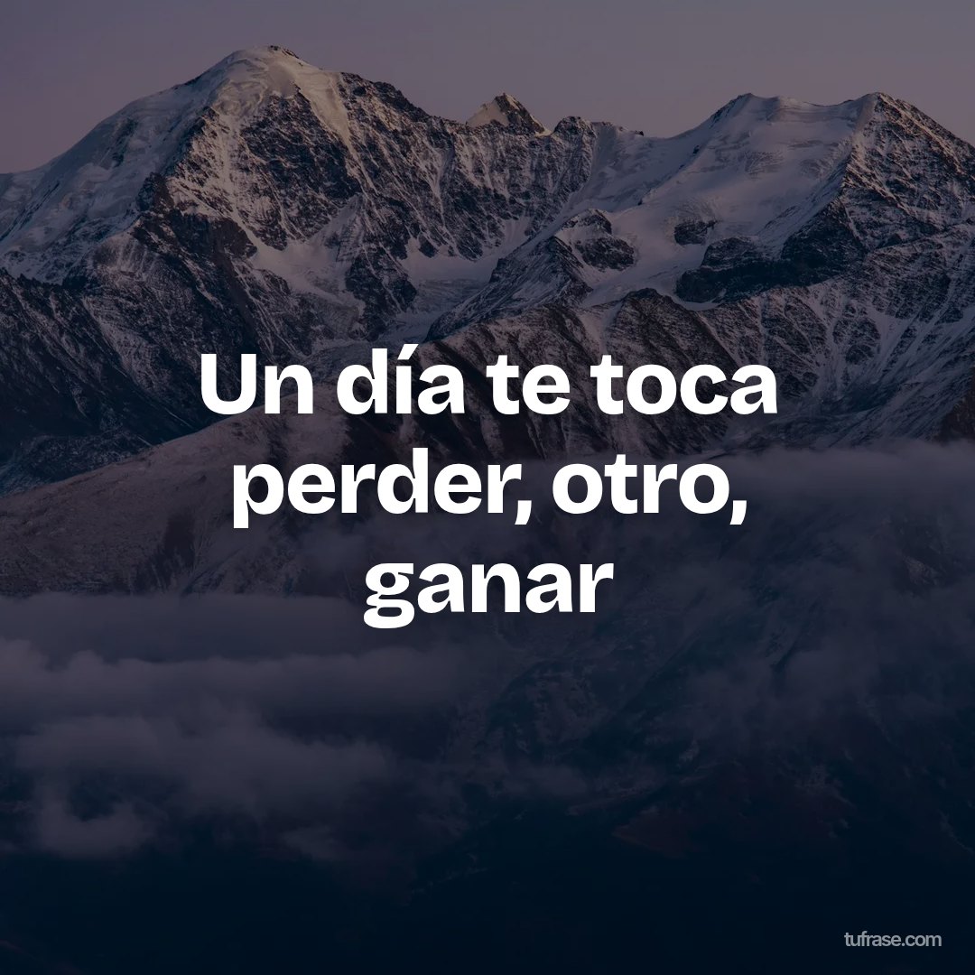 Un día te toca perder, otro, ganar
