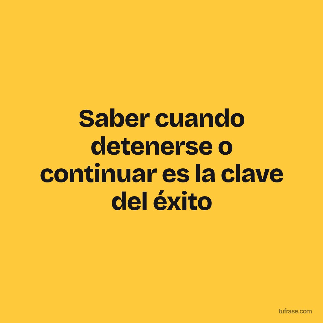Saber cuando detenerse o continuar es la clave del éxito