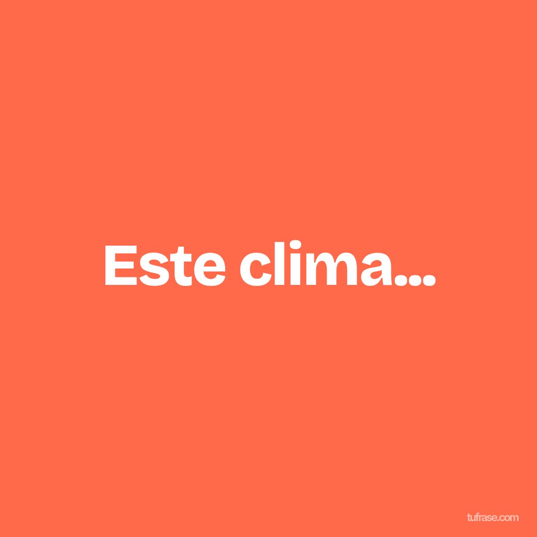 Este clima...