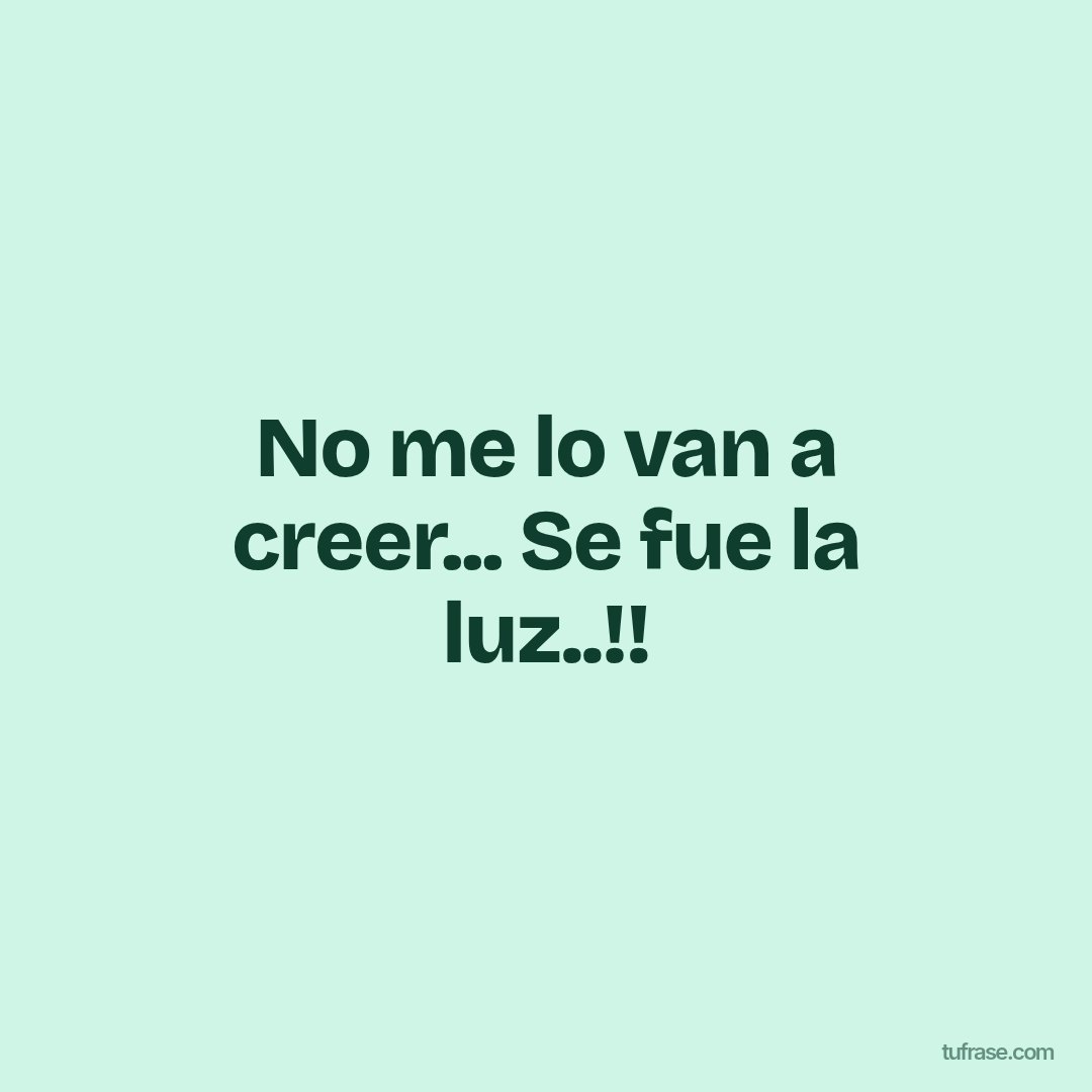 No me lo van a creer... Se fue la luz..!!