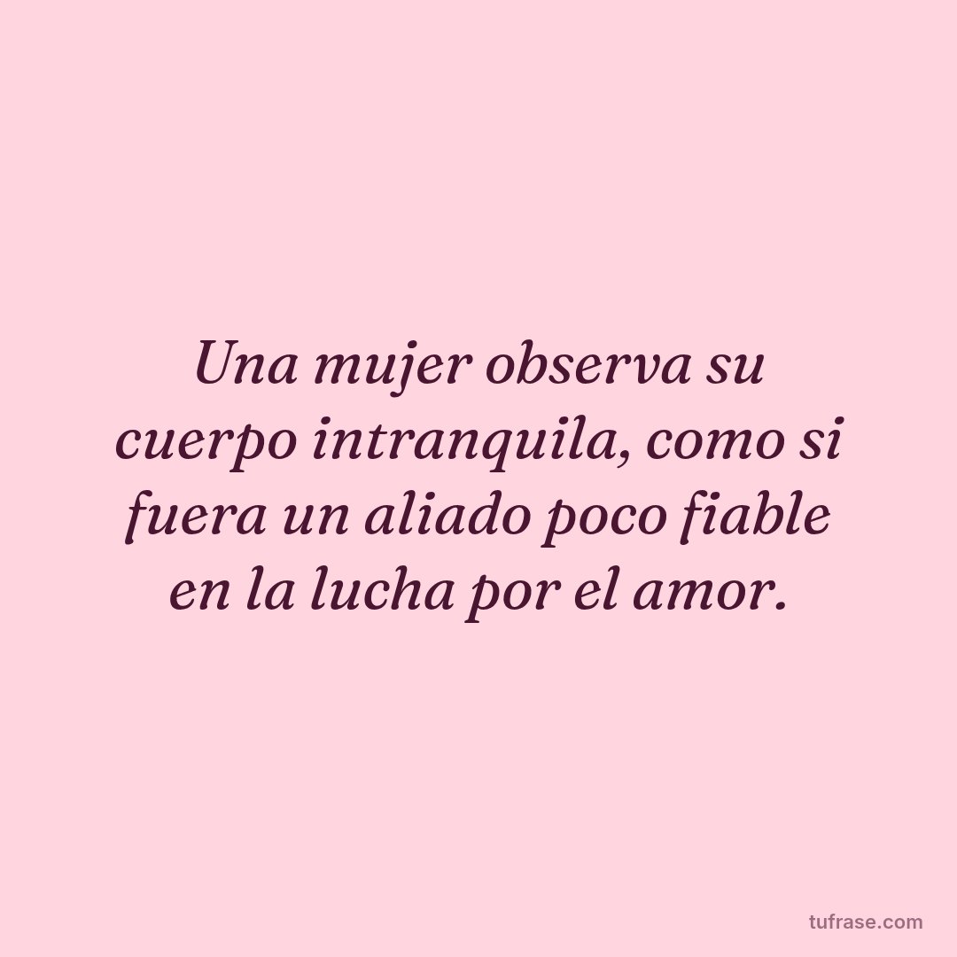 Una mujer observa su cuerpo intranquila, como si fuera un aliado poco fiable en la lucha por el amor.