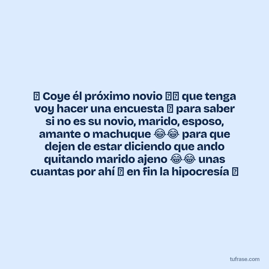 🤔 Coye él próximo novio 🤵🏻 que tenga voy hacer una encuesta 📝 para saber si no es su novio, marido, esposo, amante o machuque 😂😂 para que dejen de estar diciendo que ando quitando marido ajeno 😂😂 unas cuantas por ahí 🤔 en fin la hipocresía 👍