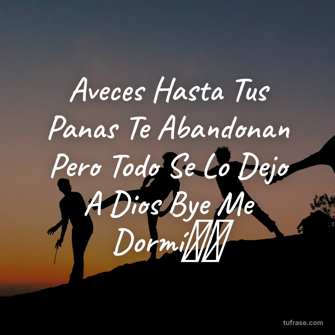 Aveces Hasta Tus Panas Te Abandonan Pero Todo Se Lo Dejo A Dios Bye Me Dormí🫶🏽