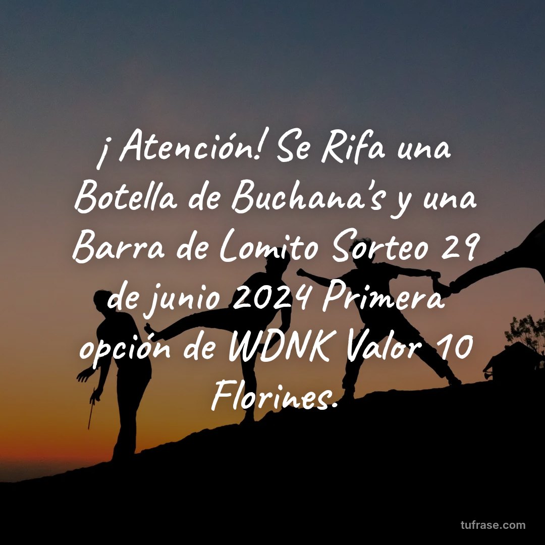 ¡ Atención! Se Rifa una Botella de Buchana's y una Barra de Lomito Sorteo 29 de junio 2024 Primera opción de WDNK Valor 10 Florines.