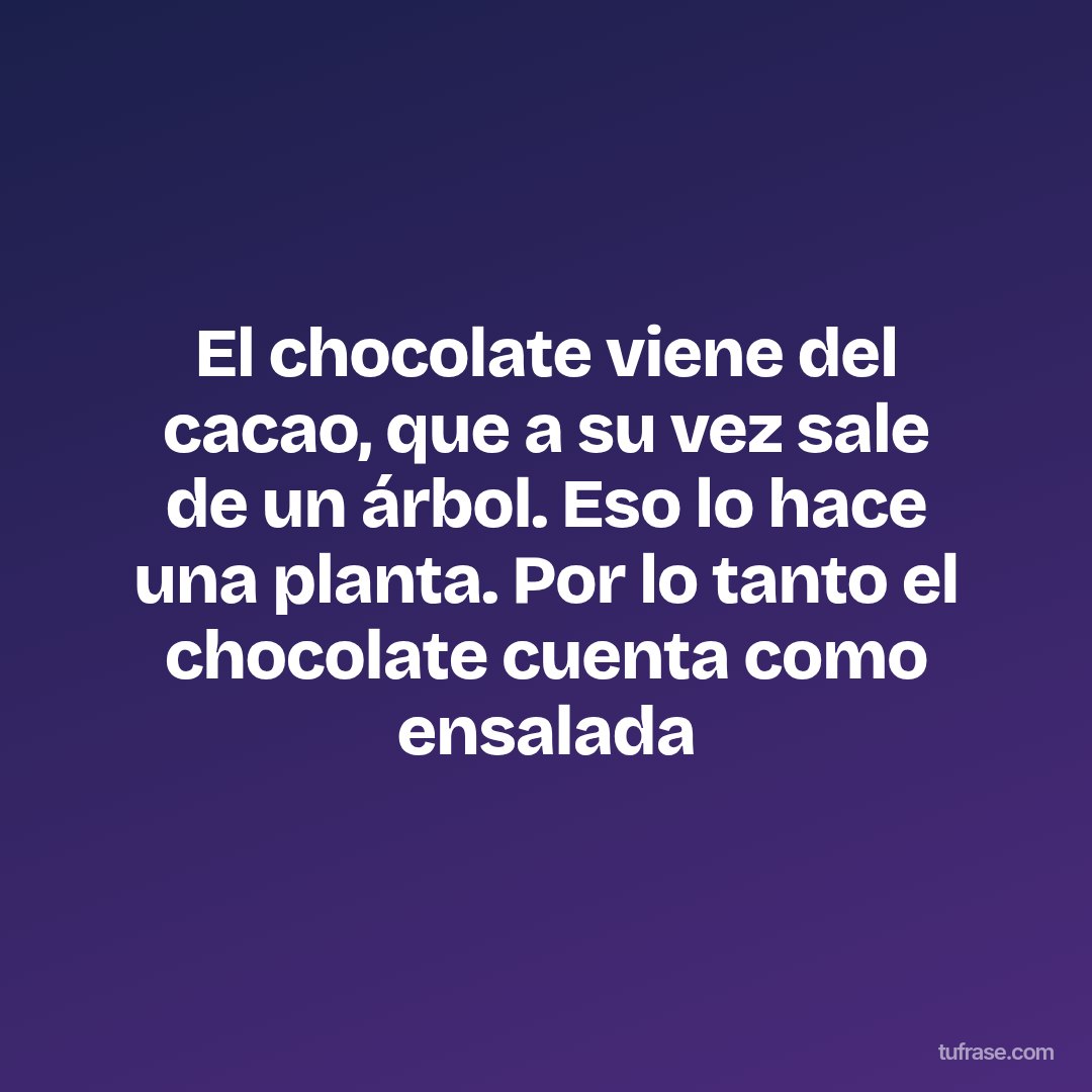 El chocolate viene del cacao, que a su vez sale de un árbol. Eso lo hace una planta. Por lo tanto el chocolate cuenta como ensalada