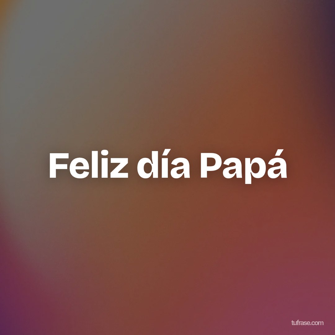 Feliz día Papá