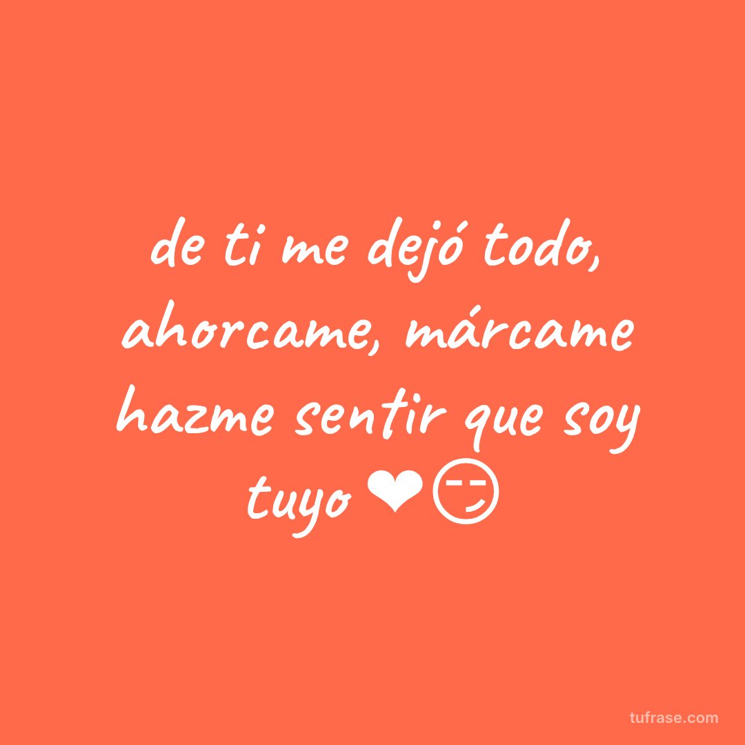de ti me dejó todo, ahorcame, márcame hazme sentir que soy tuyo ❤️😏