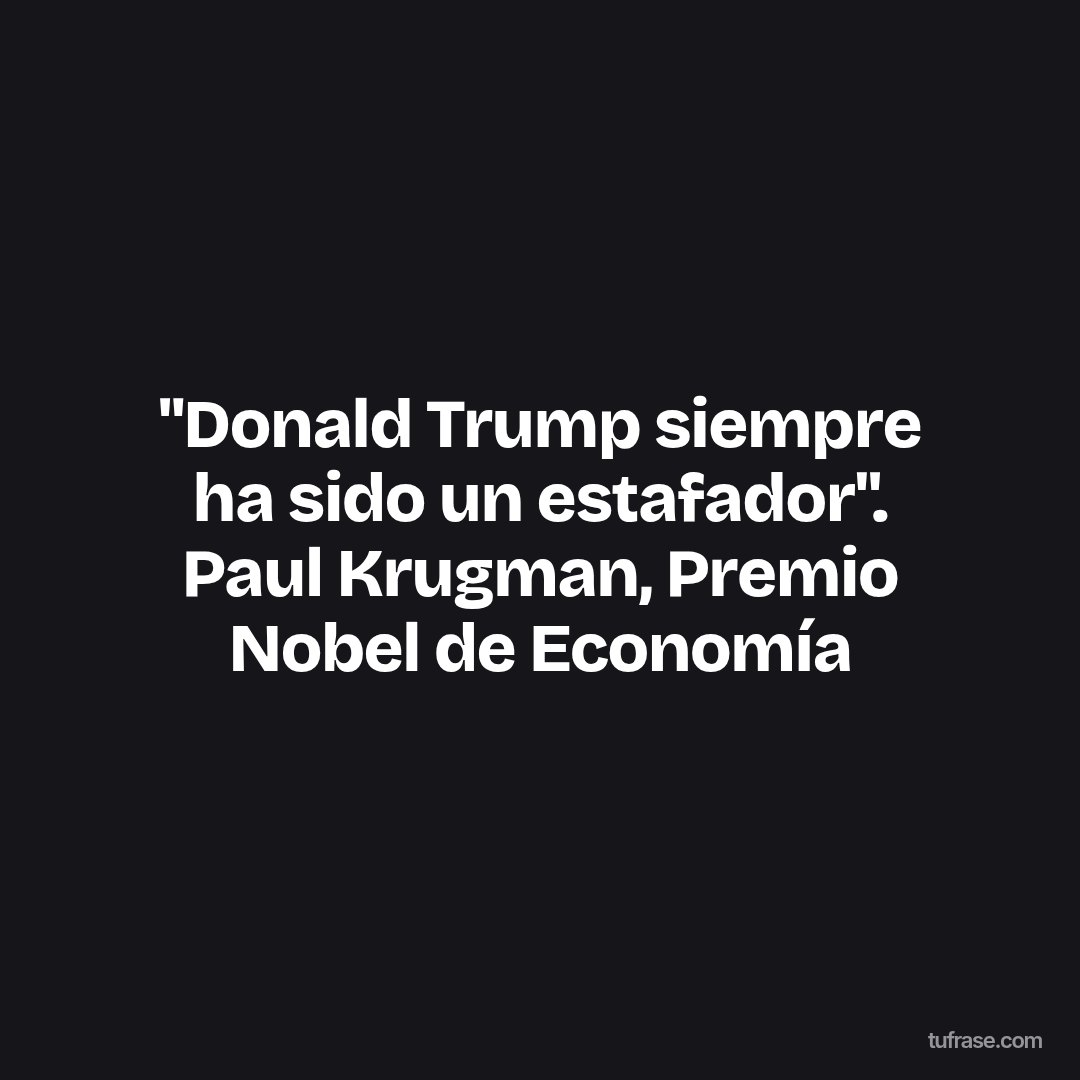 "Donald Trump siempre ha sido un estafador". Paul Krugman, Premio Nobel de Economía