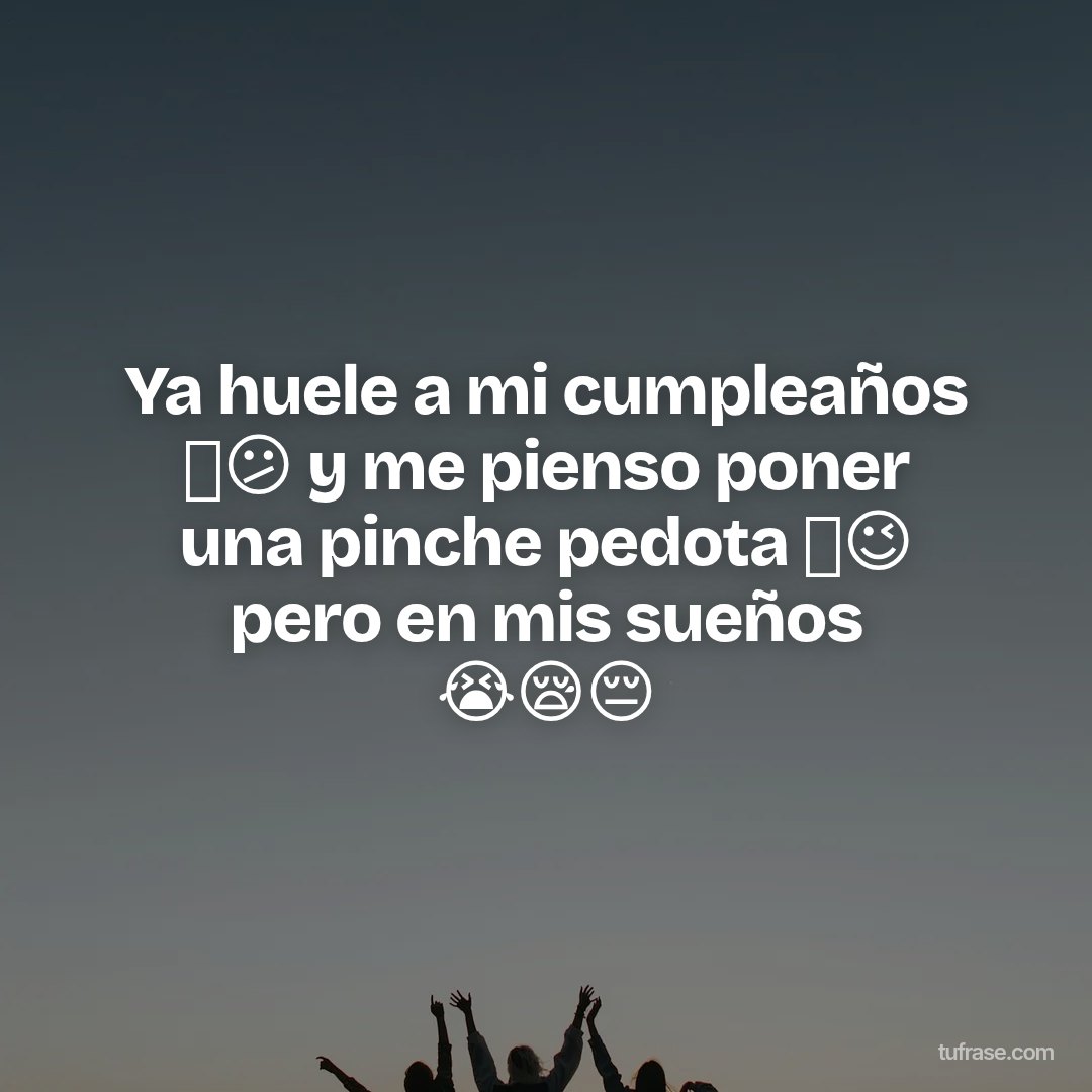 Ya huele a mi cumpleaños 🥲😕 y me pienso poner una pinche pedota 🍺😉 pero en mis sueños 😭😪😔