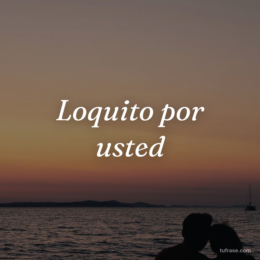 Loquito por usted