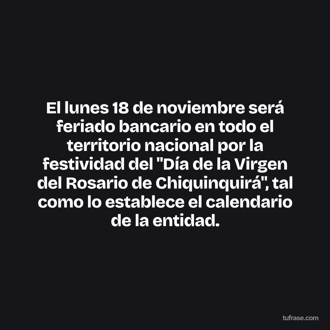 El lunes 18 de noviembre será feriado bancario en todo el territorio nacional por la festividad del "Día de la Virgen del Rosario de Chiquinquirá", tal como lo establece el calendario de la entidad.