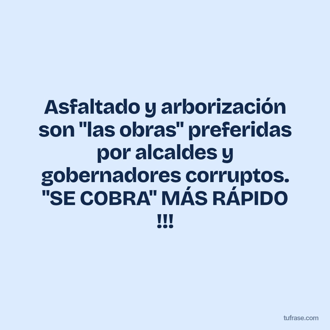 Asfaltado y arborización son "las obras" preferidas por alcaldes y gobernadores corruptos. "SE COBRA" MÁS RÁPIDO !!!