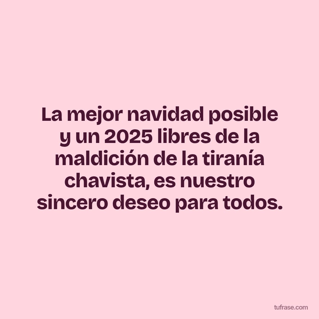 La mejor navidad posible y un 2025 libres de la maldición de la tiranía chavista, es nuestro sincero deseo para todos.