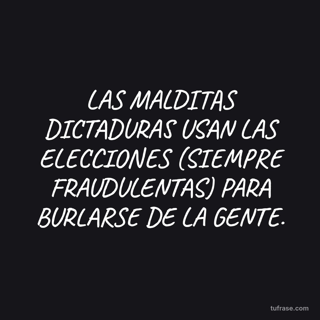 LAS MALDITAS DICTADURAS USAN LAS ELECCIONES (SIEMPRE FRAUDULENTAS) PARA BURLARSE DE LA GENTE.