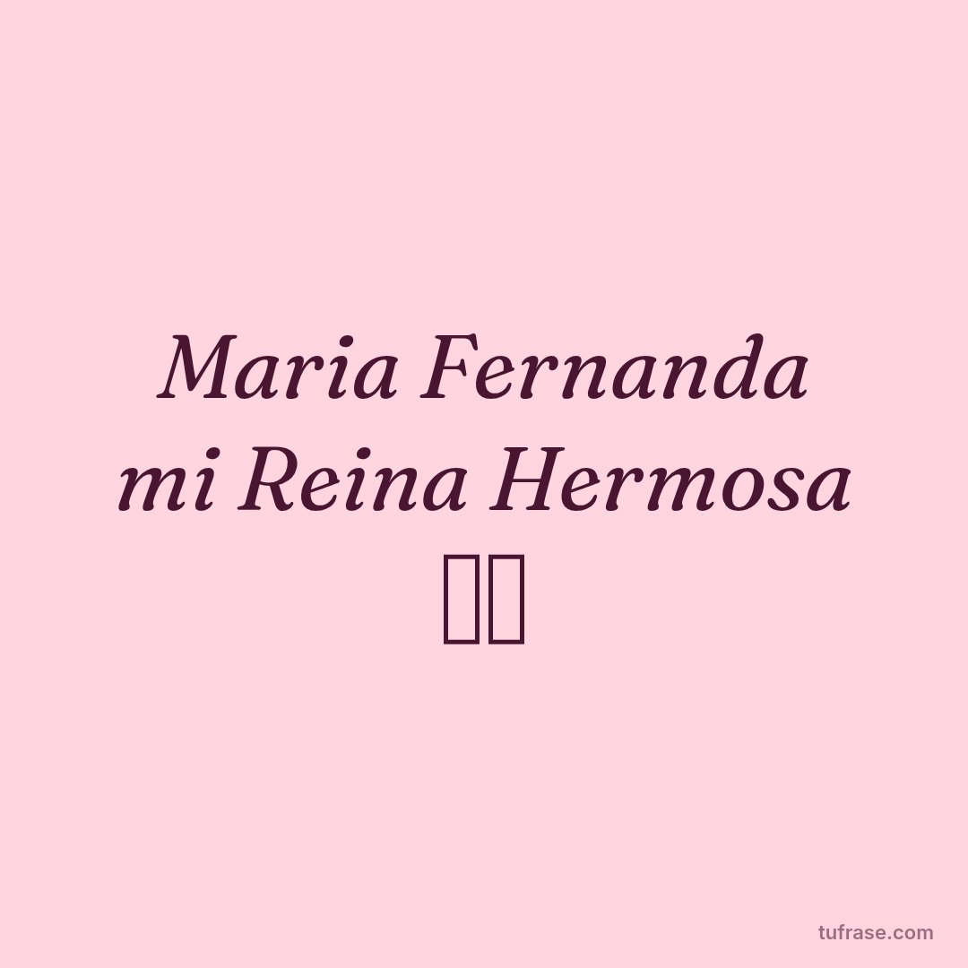 Maria Fernanda mi Reina Hermosa 👑💞