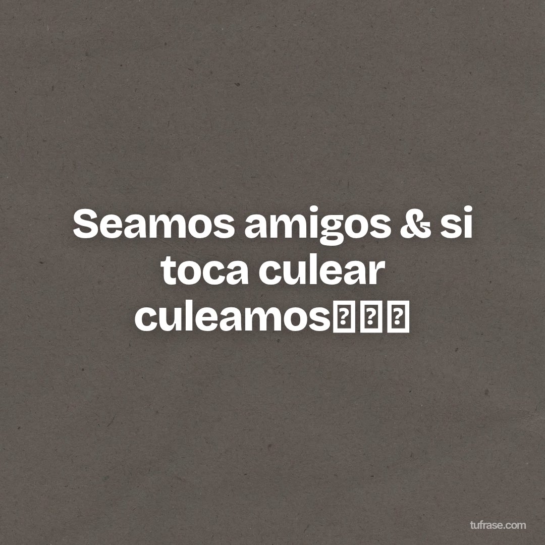 Seamos amigos & si toca culear culeamos🤷🏾‍♂️