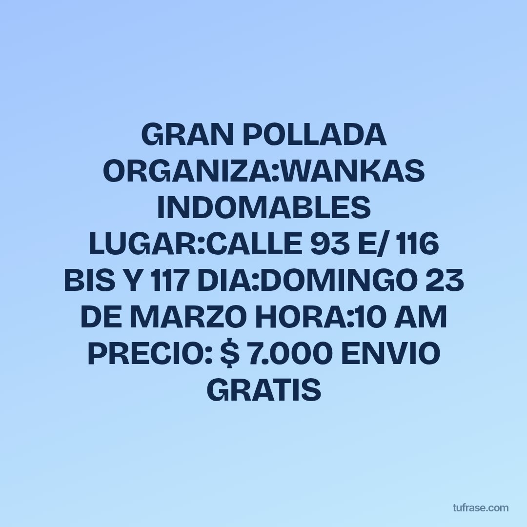 GRAN POLLADA ORGANIZA:WANKAS INDOMABLES LUGAR:CALLE 93 E/ 116 BIS Y 117 DIA:DOMINGO 23 DE MARZO HORA:10 AM PRECIO: $ 7.000 ENVIO GRATIS