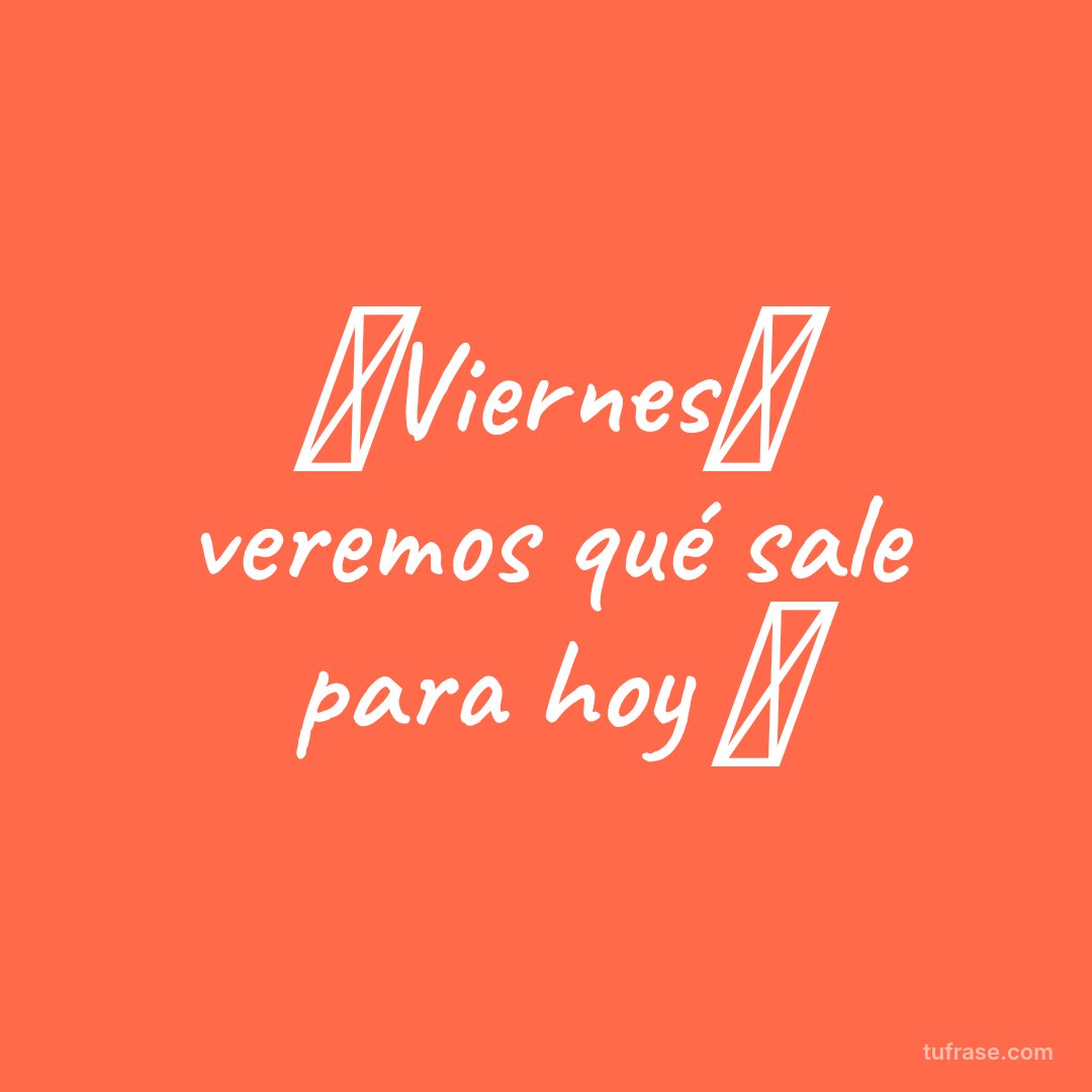 ✨Viernes✨ veremos qué sale para hoy 🥳