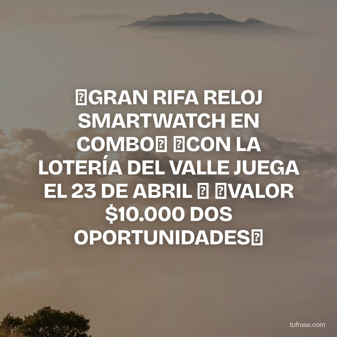 ⏳GRAN RIFA RELOJ SMARTWATCH EN COMBO⌚ ✨CON LA LOTERÍA DEL VALLE JUEGA EL 23 DE ABRIL 🗓️ 💰VALOR $10.000 DOS OPORTUNIDADES🍀