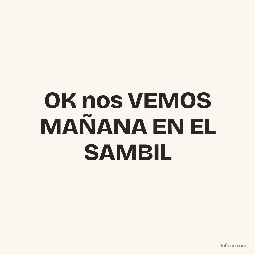 OK nos VEMOS MAÑANA EN EL SAMBIL