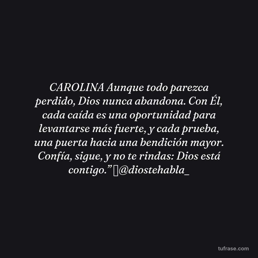 CAROLINA Aunque todo parezca perdido, Dios nunca abandona. Con Él, cada caída es una oportunidad para levantarse más fuerte, y cada prueba, una puerta hacia una bendición mayor. Confía, sigue, y no te rindas: Dios está contigo.” 🦋@diostehabla_
