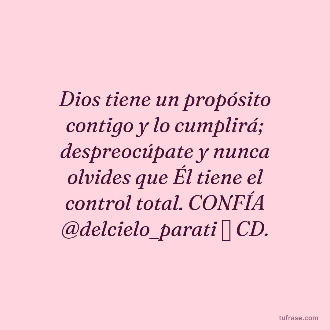 Dios tiene un propósito contigo y lo cumplirá; despreocúpate y nunca olvides que Él tiene el control total. CONFÍA @delcielo_parati ⛅️ CD.