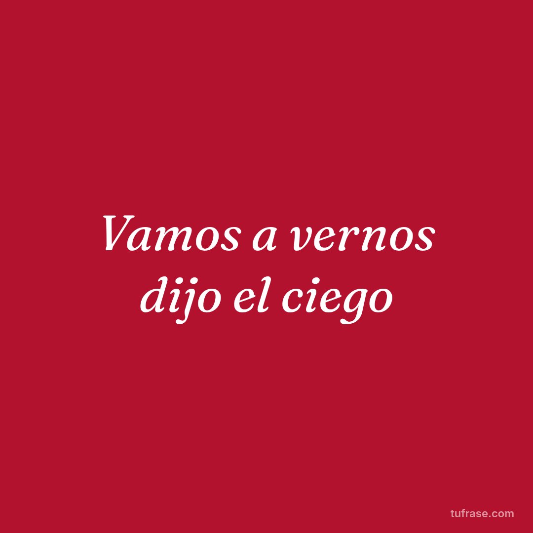 Vamos a vernos dijo el ciego