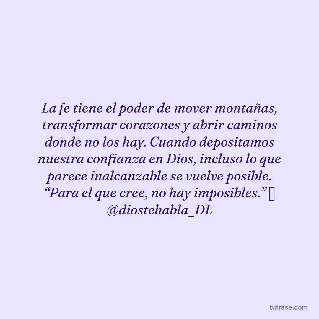La fe tiene el poder de mover montañas, transformar corazones y abrir caminos donde no los hay. Cuando depositamos nuestra confianza en Dios, incluso lo que parece inalcanzable se vuelve posible. “Para el que cree, no hay imposibles.” 🦋 @diostehabla_DL