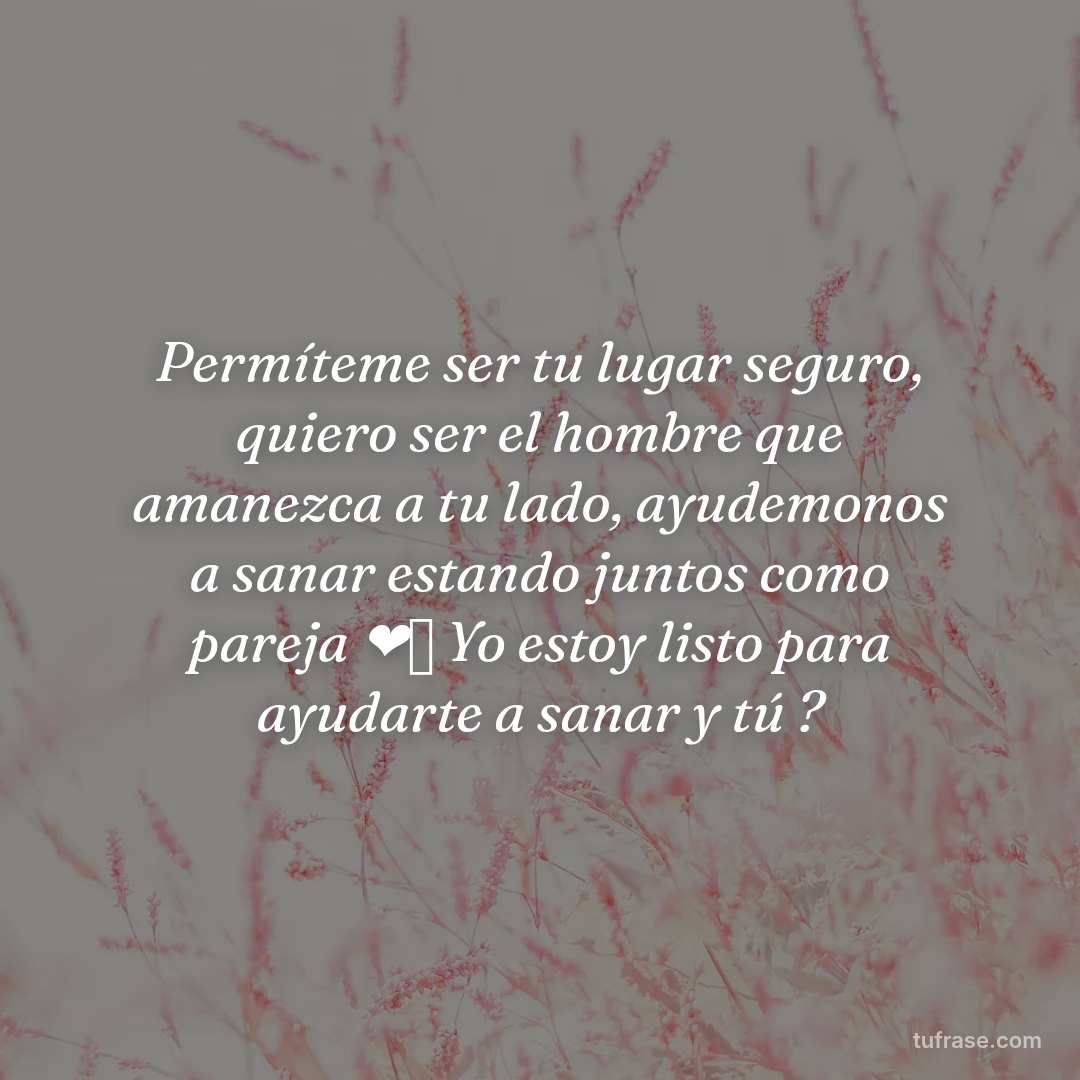 Permíteme ser tu lugar seguro, quiero ser el hombre que amanezca a tu lado, ayudemonos a sanar estando juntos como pareja ❤️‍🩹 Yo estoy listo para ayudarte a sanar y tú ?
