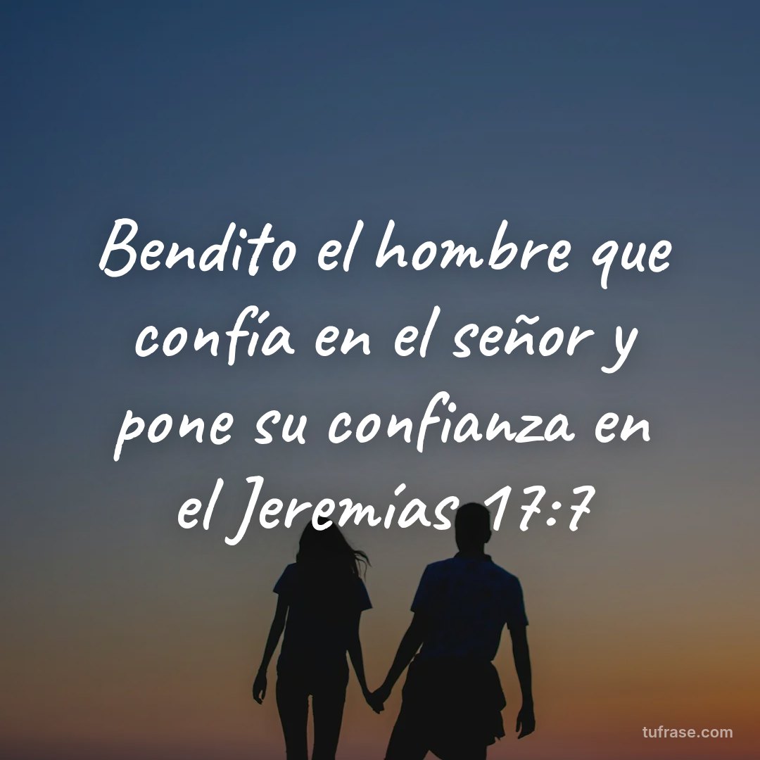 Bendito el hombre que confía en el señor y pone su confianza en el Jeremías 17:7