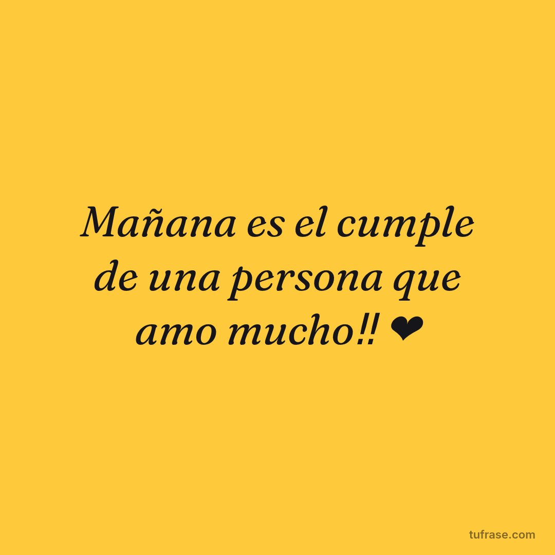 Mañana es el cumple de una persona que amo mucho‼️ ❤️