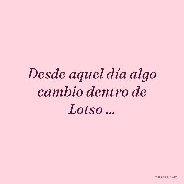 Desde aquel día algo cambio dentro de Lotso ...