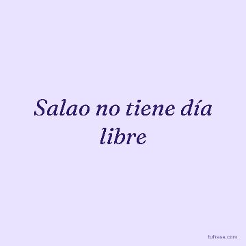 Salao no tiene día libre