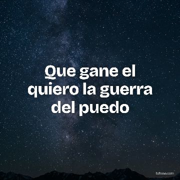 Que gane el quiero la guerra del puedo