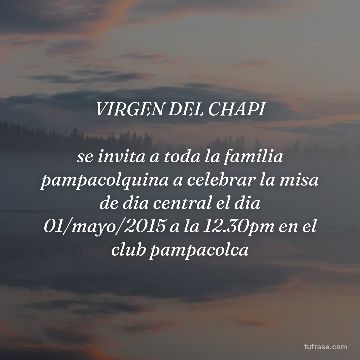 VIRGEN DEL CHAPI
se invita a toda la familia pampacolquina a celebrar la misa de dia central el dia 01/mayo/2015 a la 12.30pm en el club pampacolca