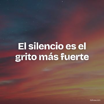 El silencio es el grito más fuerte