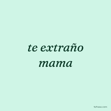 te extraño mama
