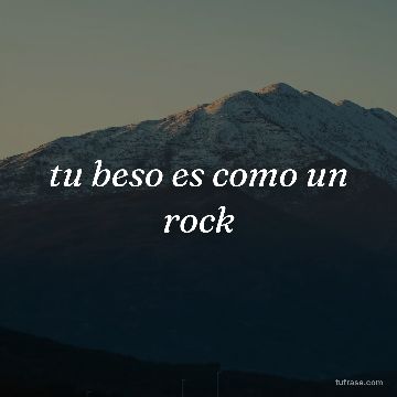 tu beso es como un rock