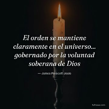 El orden se mantiene claramente en el universo... gobernado por la voluntad soberana de Dios