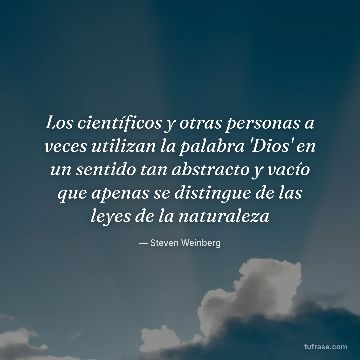 Los científicos y otras personas a veces utilizan la palabra 'Dios' en un sentido tan abstracto y vacío que apenas se distingue de las leyes de la naturaleza
