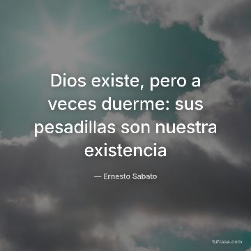 Dios existe, pero a veces duerme: sus pesadillas son nuestra existencia