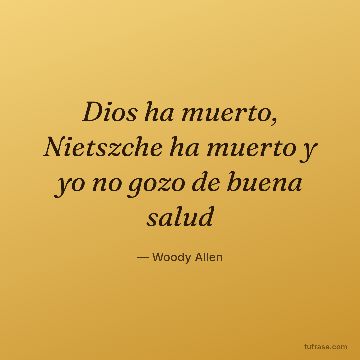Dios ha muerto, Nietszche ha muerto y yo no gozo de buena salud