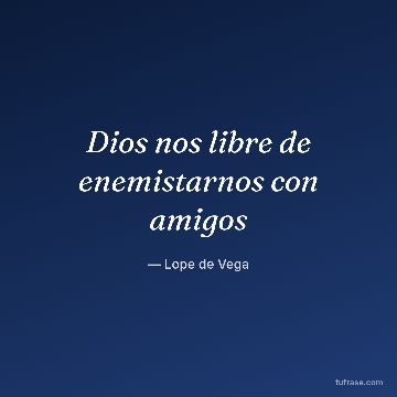 Dios nos libre de enemistarnos con amigos