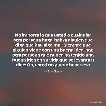 No importa lo que usted o cualquier otra persona haga, habrá alguien que diga que hay algo mal. Siempre que alguien viene con una buena idea, hay otra persona que nunca ha tenido una buena idea en su vida que se levanta y dice: Oh, usted no puede hacer eso