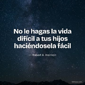 No le hagas la vida difícil a tus hijos haciéndosela fácil