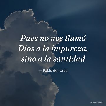 Pues no nos llamó Dios a la impureza, sino a la santidad