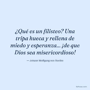 ¿Qué es un filisteo? Una tripa hueca y rellena de miedo y esperanza... ¡de que Dios sea misericordioso!
